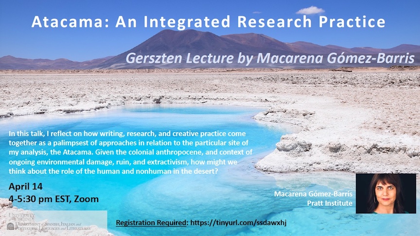 Macarena Gómez Barris: "Atacama: An Integrated Research Practice" (Gerszten Family Visiting Professor Lecture)